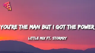 Little Mix - You're the man but I got the power (Lyrics) ft. Stormzy