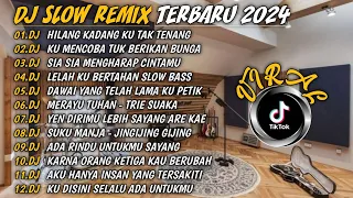 🎵DJ TIKTOKTERBARU 2024🎵DJ. HILANG KADANG KU TAK TENANGDJ. KU MENCOBA TUK BERIKAN BUNGA 🎵 FULL BASS