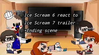 Ice Scream 6 react to Ice Scream 7 trailer + Ending scene//Gacha Club