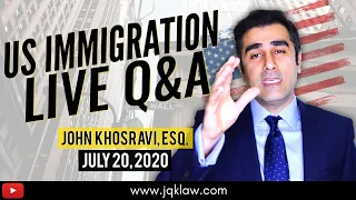 Live Immigration Q&A with Attorney John Khosravi (July 20, 2020)