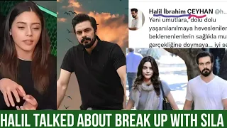 Halil Ibrahim Ceyhan Talked about Break Up with Sila Turkoglu