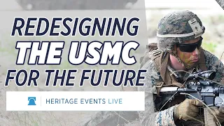 VIRTUAL EVENT: Re-Designing the Marine Corps for Future War: Necessity or Madness?