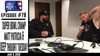 Ep. 78 - Super Bowl Champ Matt Patricia & DEEP Thought Tuesday : PMS 2.0