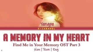 A Memory In My Heart 마음의 기록 - Yangpa 양파 | Find Me In Your Memory OST Part 3 | Lyrics |Han/Rom/Eng/가사