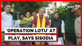 AAP Vs BJP | Manish Sisodia News | AAP News | Manish Sisodia Calls Out 'Operation Lotus' | News18