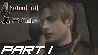 Resident Evil 4 Ps4 Xbox One Gameplay HD Remaster Walkthrough Gameplay - Part 1|  Leon S. Kennedy