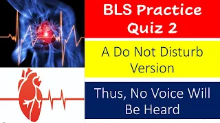 BLS Practice Quiz : Part 2 - No Voice Version