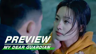 Preview: You Are Gonna Be Fine | My Dear Guardian EP17 | 爱上特种兵 | iQIYI