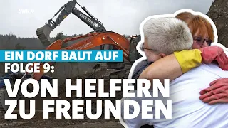 Wenn Helfer zu Freunden werden – Hochwasser-Katastrophe im Ahrtal: Ein Dorf baut auf | Folge 9