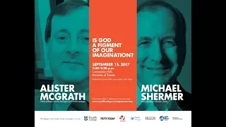 Michael Shermer and Alister McGrath: Is God a Figment of Our Imagination?