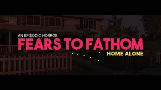 FEARS TO FATHOM EPISODE 1: HOME ALONE (Gameplay) (No Commentary)