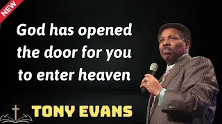 God has opened the door for you to enter heaven - Tony Evans 2024