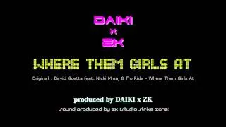 David Guetta feat. Nicki Minaj & Flo Rida - Where Them Girls At [DAIKI x ZK Remix] (cover)