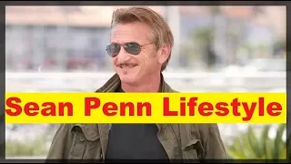 Sean Penn Net Worth, Cars, House, Income and Luxurious Lifestyle