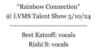 Rainbow Connection - Mr. Katzoff & Rishi S - 5/10/24