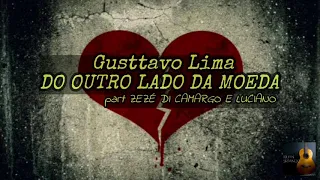 Gusttavo Lima- Do Outro Lado da Moeda part- Zezé di Camargo & Luciano (LETRA)