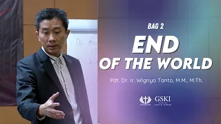 Truth Seminar | End of The World - Bagian 2 | Pdt. Dr. Ir. Wignyo Tanto, M.M., M.Th.