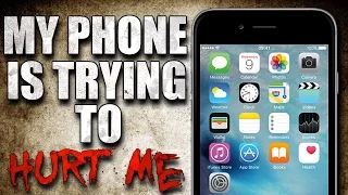 "I Think My Phone Is Trying To Hurt Me" Creepypasta