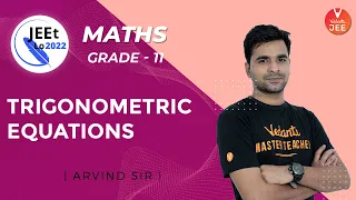 Trigonometry | Trigonometric Equations | Class 11 | JEE Main 2022 | JEEt Lo 2022 | Vedantu JEE