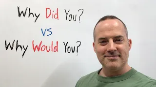 Why WOULD You? vs. Why DID You? Essential English Nuances