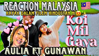 REACTION MALAYSIA 🇲🇾| KOI MIL GAYA COVER BY AULIA FT GUNAWAN😍✨🇮🇩