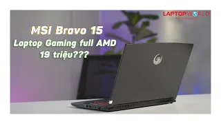 MSI Bravo 15 A4DC 052VN - Chỉ "19 triệu" cân mọi tựa game | LaptopWorld