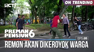 Remon Dikeroyok Oleh Banyak Orang - PREMAN PENSIUN 6 Part (4/4)