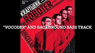 Kraftwerk - The Robots (AliasElla's "vocoder" and background melody track only)
