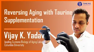 Vijay K. Yadav - Reversing Aging with Taurine Supplementation - Timepie Lecture