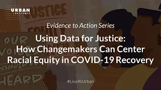 Using Data for Justice: How Changemakers Can Center Racial Equity in COVID-19 Recovery