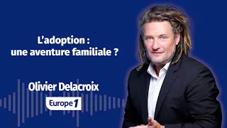 Olivier Delacroix - L’adoption, une aventure familiale ? (L'intégrale)