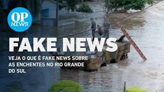 Veja o que é fake news sobre as enchentes no RS | O POVO NEWS