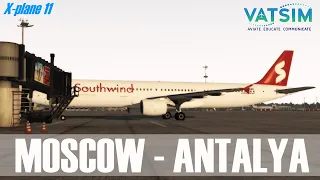 X-PLANE 11 | Москва (VKO) - Анталия на Airbus a321 Southwind Экипажем | UUWW - LTAI | VATSIM
