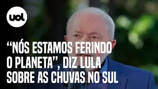 Lula diz que chuvas no Sul são avisos à humanidade: ‘Estamos ferindo o planeta’