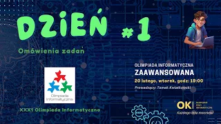 Rozwiązania zadań z 31 Olimpiady Informatycznej / Dzień #1 - Olimpiada Informatyczna ZAAWANSOWANA