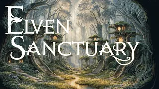 Elven Sanctuary - 10 Hours of Soothing Ambient Music