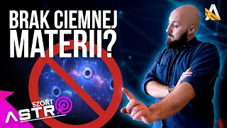 Ciemna materia nie istnieje? - AstroSzort