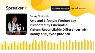 Arts and Lifestyle Wednesday Presented by Cinematic Visions-Reconcilable Differences with Danny and