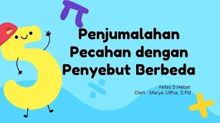 Penjumlahan Pecahan Dengan Penyebut Berbeda | Matematika Kelas 5 SD