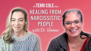 Healing From Narcissistic People with Dr. Ramani - Terri Cole