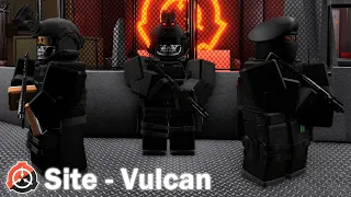 Site-Vulcan (they disbanded) (Roblox SCP: Roleplay)