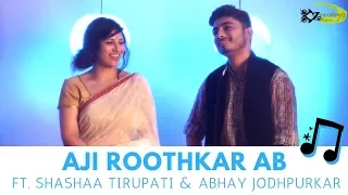 Aji Rooth Kar Ab Kahan Jaiyega | The Kroonerz Project | Feat. Shashaa Tirupati | Abhay Jodhpurkar