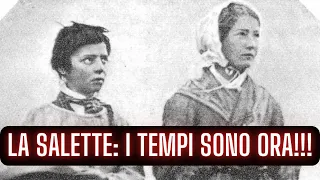 LA SALETTE: I TEMPI PREDETTI SONO ORA!!!