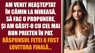 Am venit neașteptat la cămin la mireasă, să-i fac propunere, și am găsit-o