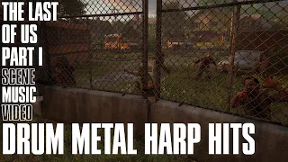 Drums Metal Harp Hits | The Last of Us Part I Scene Music Video