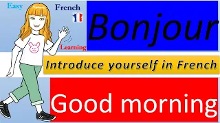 French Greetings 101 - Introduce yourself in French - Part 1