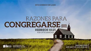 Razones para congregarse (3) Hebreos 10:25 | Ps. Otto Sánchez