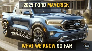 ALL- NEW 2025 FORD MAVERICK: WHAT TO EXPECT