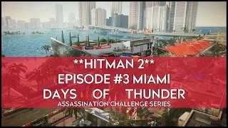 Hitman 2 | Assassination Challenge | Miami- #3 | Days of Thunder | Guide