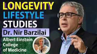 Longevity Lifestyle Studies | Dr. Nir Barzilai | Albert Einstein College of Medicine | Part 3